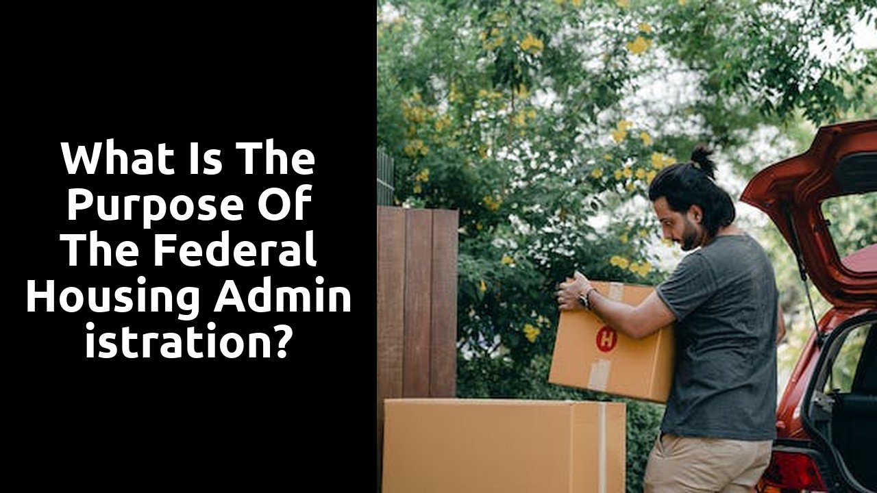 What is the purpose of the Federal Housing Administration?